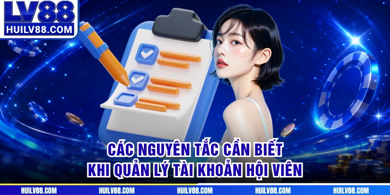 Các nguyên tắc cần biết khi quản lý tài khoản hội viên