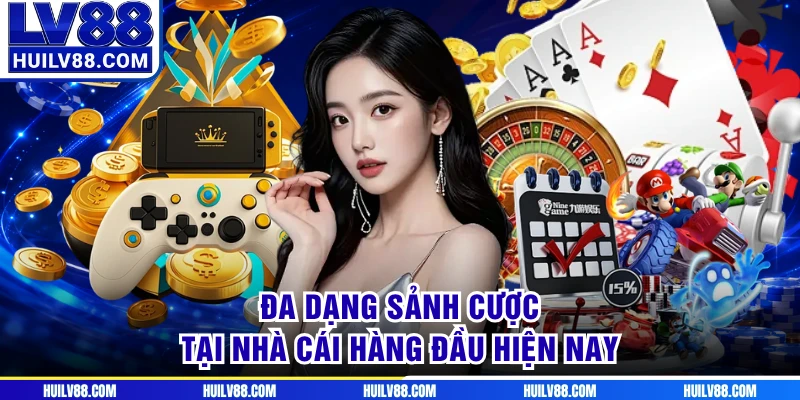Đa dạng sảnh cược tại nhà cái hàng đầu hiện nay