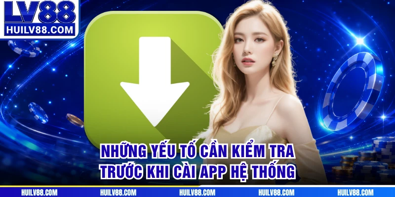 Những yếu tố cần kiểm tra trước khi cài app hệ thống